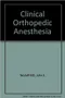 Clinical Orthopedic Anesthesia