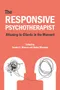 The Responsive Psychotherapist: Attuning to Clients in the Moment