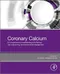 Coronary Calcium: A Comprehensive Understanding of Its Biology, Use in Screening, and Interventional