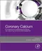 *Coronary Calcium: A Comprehensive Understanding of Its Biology, Use in Screening, and Interventional