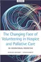 The Changing Face of Volunteering in Hospice and Palliative Care: An International Perspective
