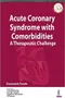 Acute Coronary Syndrome with Comorbidities: A Therapeutic Challenge