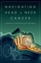 Navigating Head + Neck Cancer: Advances in Diagnosis and Treatment