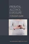 Prenatal Alcohol Exposure: A Clinician's Guide