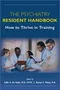 The Psychiatry Resident Handbook: How to Thrive in Training