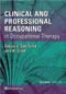 Clinical and Professional Reasoning in Occupational Therapy.