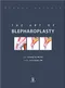 The Art of Blepharoplasty
