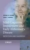 Mild Cognitive Impairment and Early Alzheimer's Disease: Detection and Diagnosis