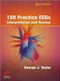 150 Practice ECGs: Interpretation and Review