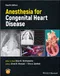 *Anesthesia for Congenital Heart Disease