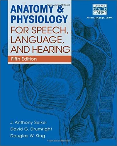 Anatomy ＆ Physiology for Speech, Language, and Hearing