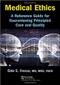 Medical Ethics: A Reference Guide for Guaranteeing Principled Care and Quality
