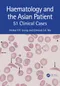 *Haematology and the Asian Patient: 51 Clinical Cases