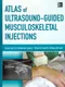 Atlas of Ultrasound-Guided Musculoskeletal Injections