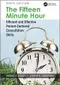 The Fifteen Minute Hour: Efficient and Effective Patient-Centered Consultation Skills