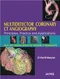 Multidetector Coronary CT Angiography: Principles, Practice and Applications