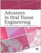 *Advances in Oral Tissue Engineering