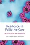 Resilience in Palliative Care: Achievement in Adversity