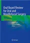 Oral Board Review for Oral and Maxillofacial Surgery