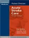 Pocket Clinician Acute Stroke Care