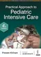 Practical Approach to Pediatric Intensive Care