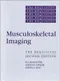 (舊版特價-恕不退換)Musculoskeletal Imaging: The Requistites