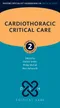 Cardiothoracic Critical Care (Oxford Specialist Handbooks in Critical Care)