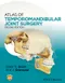 Atlas of Temporomandibular Joint Surgery