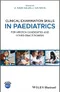 Clinical Examination Skills in Paediatrics: For MRCPCH Candidates and Other Practitioners