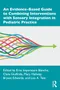 *An Evidence-Based Guide to Combining Interventions with Sensory Integration in Pediatric Practice