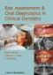 Risk Assessment ＆ Oral Diagnostics in Clinical Dentistry