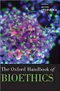 The Oxford Handbook of Bioethics