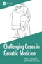 Challenging Cases in Geriatric Medicine