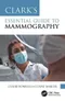 Clark's Essential Guide to Mammography