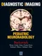 Diagnostic Imaging: Pediatric Neuroradiology (IE)