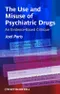 The Use and Misuse of Psychiatric Drugs: An Evidence-Based Critique