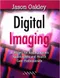 Digital Imaging: A Primer for Radiographers, Radiologists and Health Care Professionals