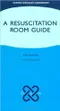 A Resuscitation Room Guide