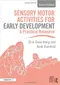 Sensory Motor Activities for Early Development:A Practical Resource