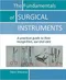 The Fundamentals of Surgical Instruments: A Practical Guide to Their Recognition, Use and Care
