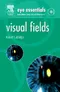 Eye Essentials: Visual Fields