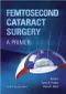 Femtosecond Cataract Surgery: A Primer