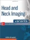 Head and Neck Imaging Variants (Mcgraw-Hill Radiology Series)