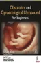 Obstetrics and Gynaecological Ultrasound for Beginners