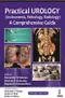 Practical Urology (Instruments, Pathology, Radiology) A Comprehensive Guide