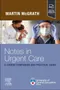 Notes in Urgent Care: A Course Companion and Practical Guide