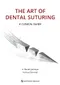 The Art of Dental Suturing: A Clinical Guide