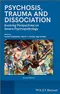 Psychosis, Trauma and Dissociation: Evolving Perspectives on Severe Psychopathology