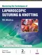 *Mastering the Techniques of Laparoscopic Suturing & Knotting