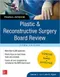 Plastic ＆ Reconstructive Surgery Board Review: Pearls of Wisdom